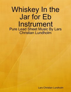 Cover Whiskey In the Jar for Eb Instrument - Pure Lead Sheet Music By Lars Christian Lundholm (eBook, ePUB)