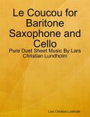 Le Coucou for Baritone Saxophone and Cello - Pure Duet Sheet Music By Lars Christian Lundholm (eBook, ePUB)