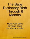 The Baby Dictionary Birth Through 6 Months (eBook, ePUB)