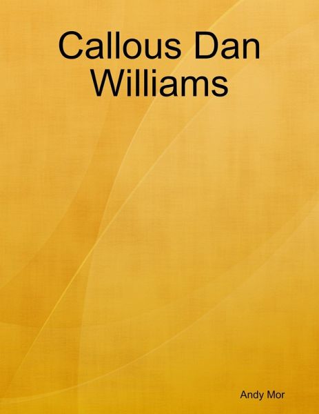 Callous Dan Williams (eBook, ePUB) Callous Dan Williams (eBook, ePUB)