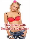 Erotica: Threesome With Neighbor's Daughter (eBook, ePUB)