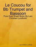 Le Coucou for Bb Trumpet and Bassoon - Pure Duet Sheet Music By Lars Christian Lundholm (eBook, ePUB) Le Coucou for Bb Trumpet and Bassoon - Pure Duet Sheet Music By Lars Christian Lundholm (eBook, ePUB)