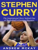 Stephen Curry - The Inspirational Story Behind One of Basketball's Greatest Shooters (eBook, ePUB)