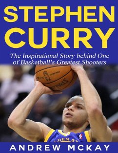 Cover Stephen Curry - The Inspirational Story Behind One of Basketball's Greatest Shooters (eBook, ePUB)