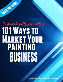 101 Ways to Market Your Painting Business (eBook, ePUB) - Benson, A. M.