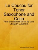 Le Coucou for Tenor Saxophone and Cello - Pure Duet Sheet Music By Lars Christian Lundholm (eBook, ePUB)