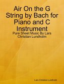 Air On the G String by Bach for Piano and C Instrument - Pure Sheet Music By Lars Christian Lundholm (eBook, ePUB)