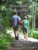 Jesus Said, "Follow Me": I Had No Idea Where That Would Take Me (eBook, ePUB)