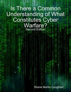 Is There a Common Understanding of What Constitutes Cyber Warfare? (eBook, ePUB) - Coughlan, Shane Martin