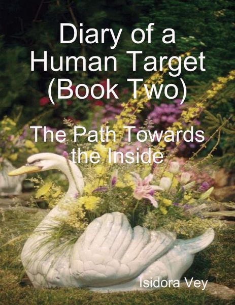 Diary of a Human Target (Book Two) - The Path Towards the Inside (eBook, ePUB) Diary of a Human Target (Book Two) - The Path Towards the Inside (eBook, ePUB)