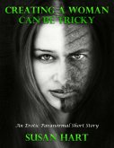 Creating a Woman Can Be Tricky: An Erotic Paranormal Short Story (eBook, ePUB)