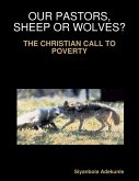 Our Pastors, Sheep or Wolves? - The Christian Call to Poverty (eBook, ePUB)