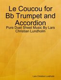 Le Coucou for Bb Trumpet and Accordion - Pure Duet Sheet Music By Lars Christian Lundholm (eBook, ePUB)