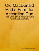 Old MacDonald Had a Farm for Accordion Duo - Pure Duet Sheet Music By Lars Christian Lundholm (eBook, ePUB)