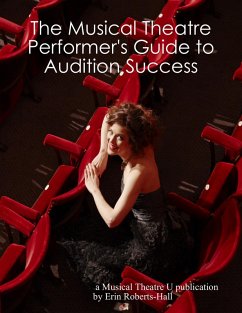 The Musical Theatre Performer's Guide to Audition Success (eBook, ePUB) - Roberts-Hall, Erin