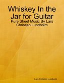 Whiskey In the Jar for Guitar - Pure Sheet Music By Lars Christian Lundholm (eBook, ePUB)