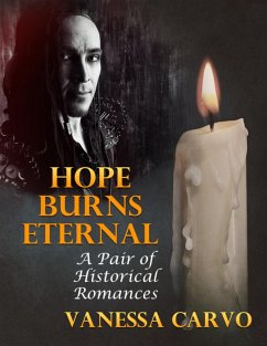 Hope Burns Eternal: A Pair of Historical Romances (eBook, ePUB) - Carvo, Vanessa