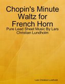 Chopin's Minute Waltz for French Horn - Pure Lead Sheet Music By Lars Christian Lundholm (eBook, ePUB)