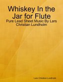 Whiskey In the Jar for Flute - Pure Lead Sheet Music By Lars Christian Lundholm (eBook, ePUB)