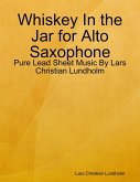 Whiskey In the Jar for Alto Saxophone - Pure Lead Sheet Music By Lars Christian Lundholm (eBook, ePUB)