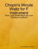 Chopin's Minute Waltz for F Instrument - Pure Lead Sheet Music By Lars Christian Lundholm (eBook, ePUB)