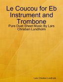 Le Coucou for Eb Instrument and Trombone - Pure Duet Sheet Music By Lars Christian Lundholm (eBook, ePUB)