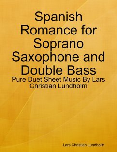 Spanish Romance for Soprano Saxophone and Double Bass - Pure Duet Sheet Music By Lars Christian Lundholm (eBook, ePUB) - Lundholm, Lars Christian