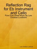 Reflection Rag for Eb Instrument and Cello - Pure Duet Sheet Music By Lars Christian Lundholm (eBook, ePUB)