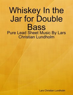 Cover Whiskey In the Jar for Double Bass - Pure Lead Sheet Music By Lars Christian Lundholm (eBook, ePUB)