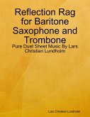 Reflection Rag for Baritone Saxophone and Trombone - Pure Duet Sheet Music By Lars Christian Lundholm (eBook, ePUB)