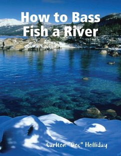 How to Bass Fish a River (eBook, ePUB) - Holliday, Carlton "Doc"