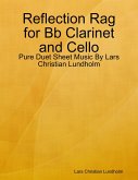 Reflection Rag for Bb Clarinet and Cello - Pure Duet Sheet Music By Lars Christian Lundholm (eBook, ePUB)
