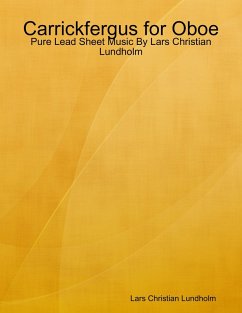 Carrickfergus for Oboe - Pure Lead Sheet Music By Lars Christian Lundholm (eBook, ePUB) - Lundholm, Lars Christian