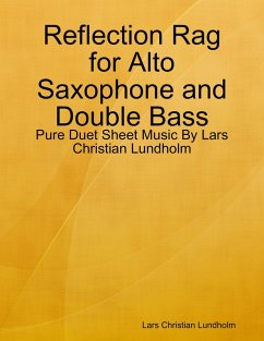 Reflection Rag for Alto Saxophone and Double Bass - Pure Duet Sheet Music By Lars Christian Lundholm (eBook, ePUB) - Lundholm, Lars Christian