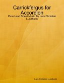 Carrickfergus for Accordion - Pure Lead Sheet Music By Lars Christian Lundholm (eBook, ePUB) Carrickfergus for Accordion - Pure Lead Sheet Music By Lars Christian Lundholm (eBook, ePUB)