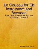 Le Coucou for Eb Instrument and Bassoon - Pure Duet Sheet Music By Lars Christian Lundholm (eBook, ePUB)