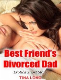 Best Friend's Divorced Dad: Erotica Short Story (eBook, ePUB)