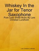 Whiskey In the Jar for Tenor Saxophone - Pure Lead Sheet Music By Lars Christian Lundholm (eBook, ePUB)