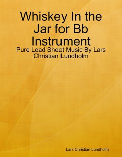 Cover Whiskey In the Jar for Bb Instrument - Pure Lead Sheet Music By Lars Christian Lundholm (eBook, ePUB)