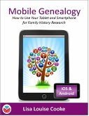 Mobile Genealogy - How to Use Your Tablet and Smartphone for Family History Research (eBook, ePUB)