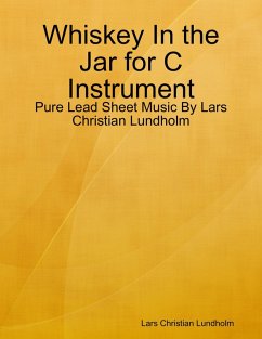 Whiskey In the Jar for C Instrument - Pure Lead Sheet Music By Lars Christian Lundholm (eBook, ePUB) - Lundholm, Lars Christian