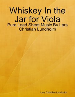 Whiskey In the Jar for Viola - Pure Lead Sheet Music By Lars Christian Lundholm (eBook, ePUB) - Lundholm, Lars Christian