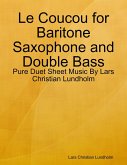 Le Coucou for Baritone Saxophone and Double Bass - Pure Duet Sheet Music By Lars Christian Lundholm (eBook, ePUB)