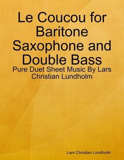 Cover Le Coucou for Baritone Saxophone and Double Bass - Pure Duet Sheet Music By Lars Christian Lundholm (eBook, ePUB)