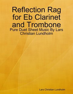 Reflection Rag for Eb Clarinet and Trombone - Pure Duet Sheet Music By Lars Christian Lundholm (eBook, ePUB) - Lundholm, Lars Christian
