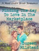 Finding the Key to Love In the Marketplace: A Mail Order Bride Romance (eBook, ePUB)
