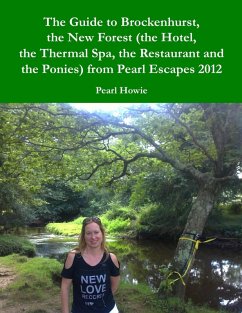 The Guide to Brockenhurst, the New Forest (the Hotel, the Thermal Spa, the Restaurant and the Ponies) from Pearl Escapes 2012 (eBook, ePUB) - Howie, Pearl