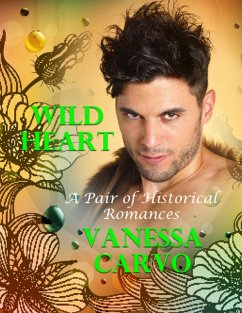 Wild Heart: A Pair of Historical Romances (eBook, ePUB) - Carvo, Vanessa