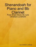Shenandoah for Piano and Bb Clarinet - Pure Sheet Music By Lars Christian Lundholm (eBook, ePUB)