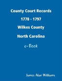 County Court Records 1778 - 1797, Wilkes Co, North Carolina (eBook, ePUB)